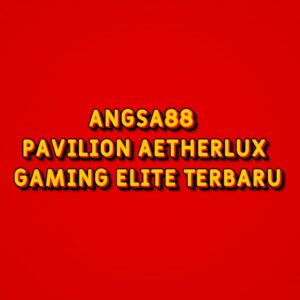 ANGSA88 Pavilion AetherLux Gaming Elite Terbaru