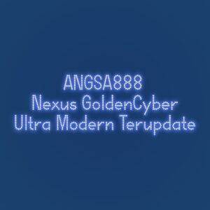 ANGSA888 Nexus GoldenCyber Ultra Modern Terupdate